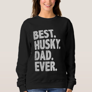 Best Husky Dad Ever Funny Dog Owner Daddy Cool Fat Sweatshirt