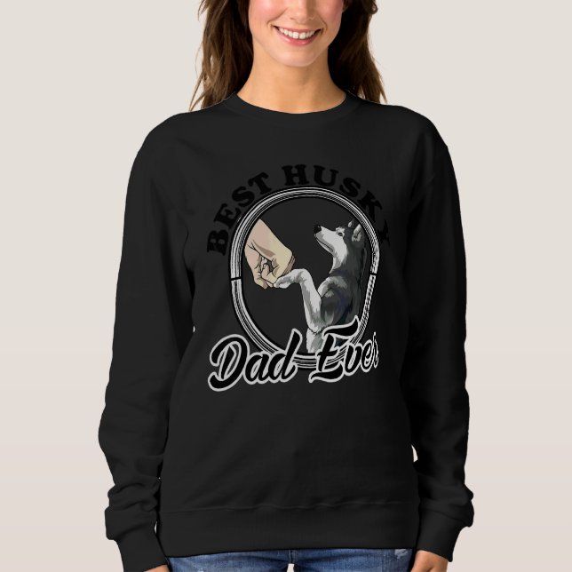 Best Husky Dad Ever  Husky Dad Sweatshirt (Front)
