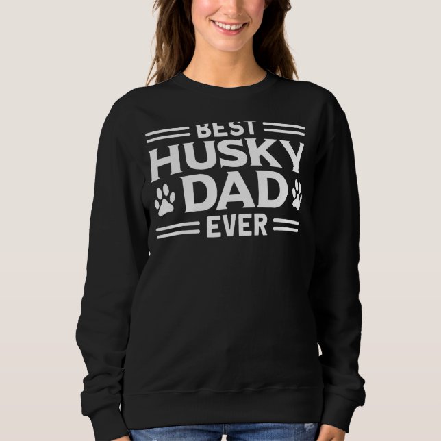 Best Husky Dad Ever Puppy Owner Dog Parent Sweatshirt (Front)