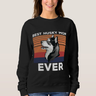 Best Husky Mom Ever Idea For Husky Dad Husky Mom Sweatshirt