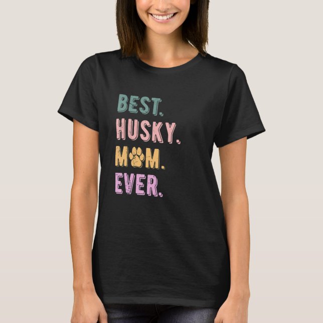 Best Husky Mum Ever Womens Siberian Husky Dog Mum T-Shirt (Front)