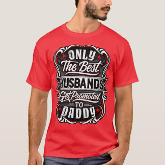 Best Huss get promoted to Daddy T-Shirt
