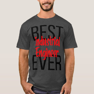 Best Industrial Engineer Ever T-Shirt