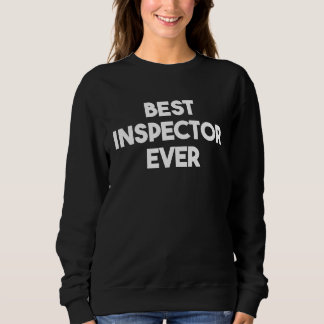 Best Inspector Ever Sweatshirt