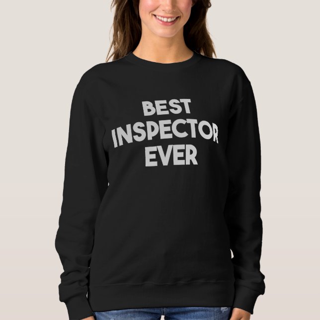 Best Inspector Ever Sweatshirt (Front)