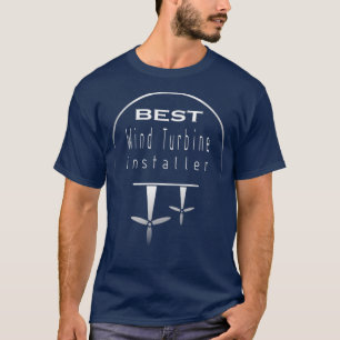 best installer renewable energy wind energy T-Shirt