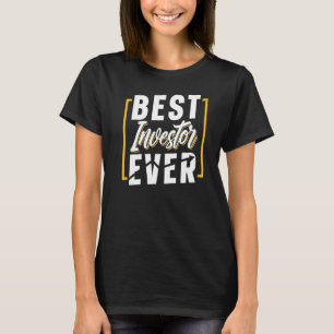 Best Investor Ever Shareholder Stocks Investing In T-Shirt