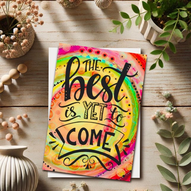 Best is Yet to Come Modern Hand-Lettered Colourful Card (Creator Uploaded)