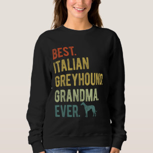 Best Italian Greyhound Grandma Ever Dog Mother s Sweatshirt