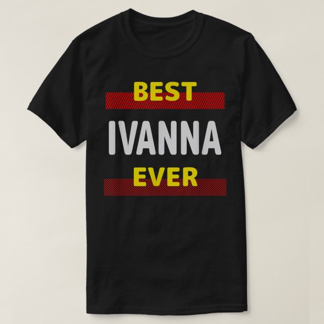 Best Ivanna Ever Friends Name Buddy Nickname Perso T-Shirt (Design Front)