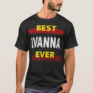 Best Ivanna Ever Friends Name Buddy Nickname Perso T-Shirt