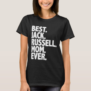 Best Jack Russell Mum Ever   Dog Momma T-Shirt
