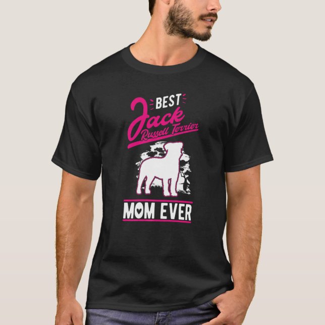 Best Jack Russell Terrier Mom Ever Jack Russell Te T-Shirt (Front)