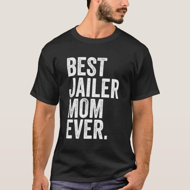 Best Jailer Mum Ever Greatest Mothers Momma Womens T-Shirt (Front)