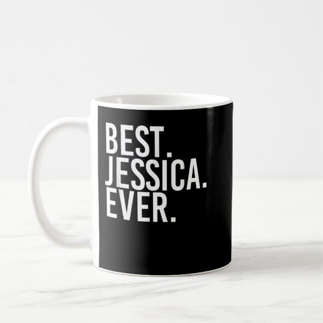 BEST. JESSICA. EVER. Gift Name Funny Personalised  Coffee Mug (Left)