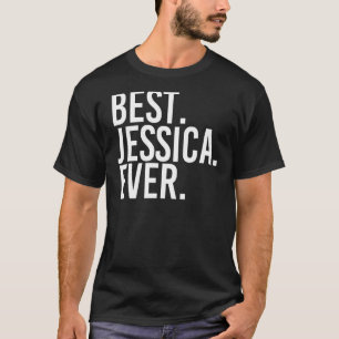 BEST. JESSICA. EVER. Gift Name Funny Personalised T-Shirt