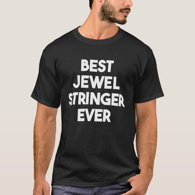 Best Jewel Stringer Ever T-Shirt (Front)