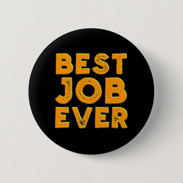 Best Job Ever button (Front)