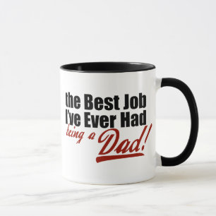 Best Job I've Ever Had... Being a Dad Mug