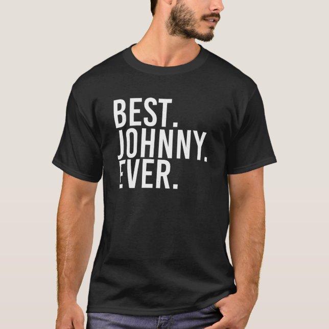 BEST JOHNNY EVER Shirt Funny Men Father s Gift Ide (Front)