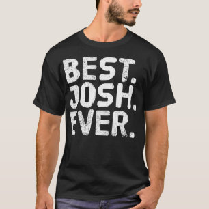 BEST. JOSH. EVER. Funny Personalised Name Joke Gif T-Shirt