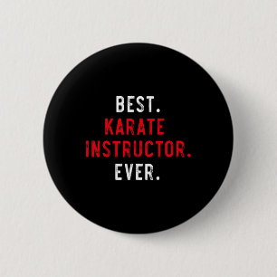 Best Karate Instructor Ever - Inspirational Karate 6 Cm Round Badge