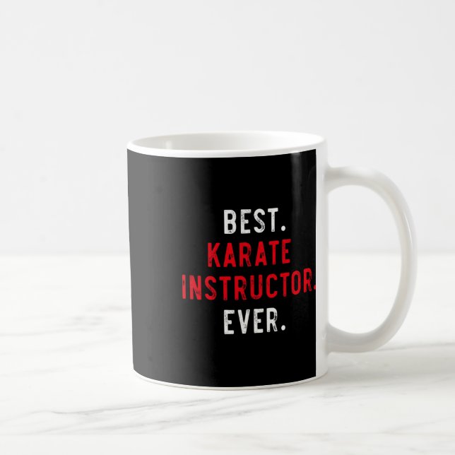Best Karate Instructor Ever - Inspirational Karate Coffee Mug (Right)