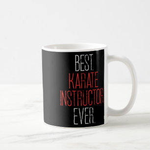 Best Karate Instructor Ever Martial Arts Teacher S Coffee Mug