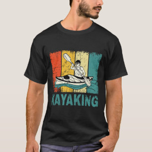 Best Kayaking Art For Men Women Kayaking Fishing K T-Shirt