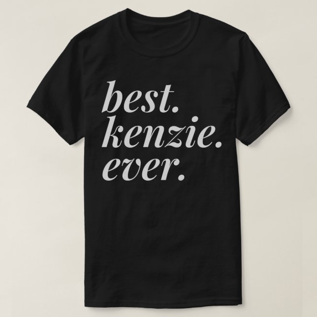 Best Kenzie Ever Name Personalised Woman Girl BFF  T-Shirt (Design Front)