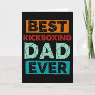 Best Kickboxing Dad Ever Funny Kickboxing Dad Card