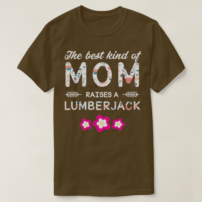 Best Kind Of Mum Raises A Lumberjack T-Shirt (Design Front)