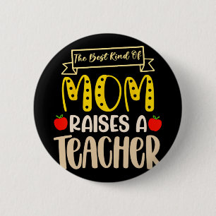 Best Kind Of Mum Raises A Teacher Shirt Mothers Da 6 Cm Round Badge