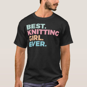 Best Knitting Girl Ever T-Shirt