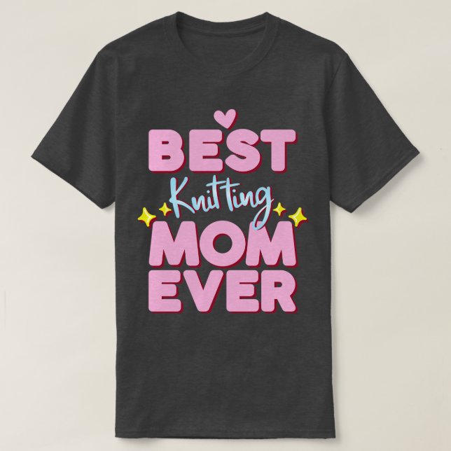 Best Knitting Mom Ever 607  T-Shirt (Design Front)