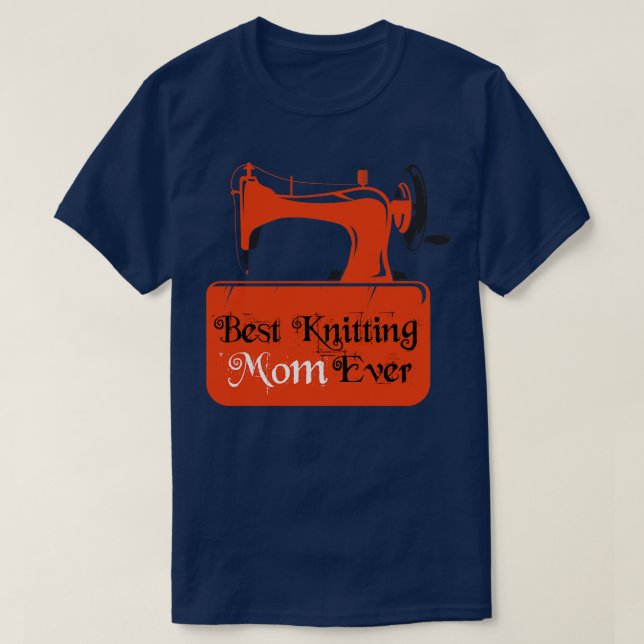 Best Knitting Mom Ever 95  T-Shirt (Design Front)