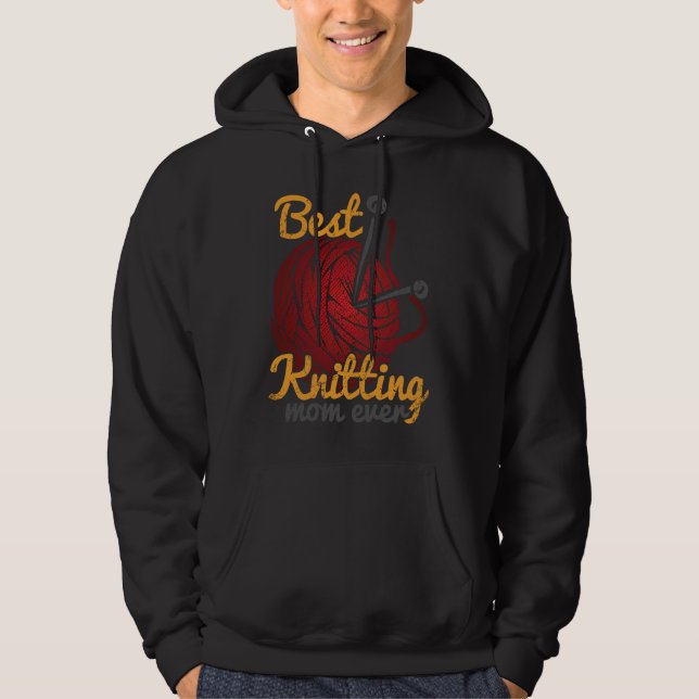 Best Knitting Mom Ever Knitting Knitter Mother Hoodie (Front)