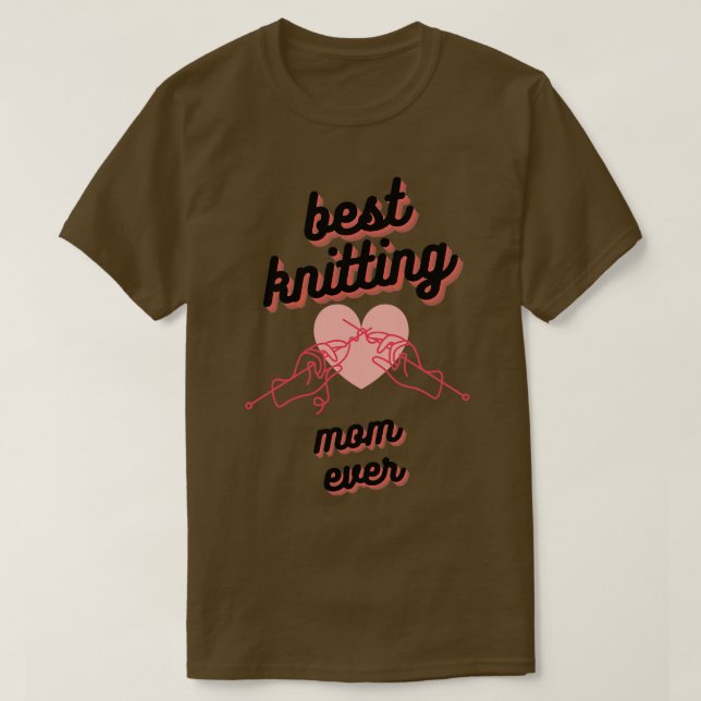 Best Knitting Mum Ever49  T-Shirt (Design Front)