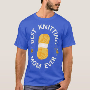 Best Knitting Mum Ever87  T-Shirt