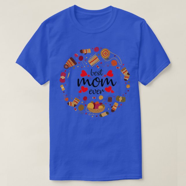 best knitting mum ever 22  T-Shirt (Design Front)