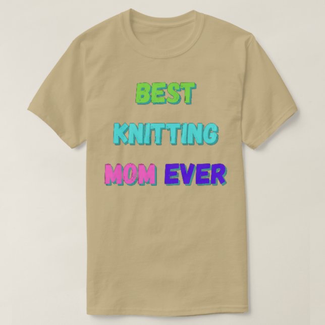 Best Knitting Mum Ever  2  T-Shirt (Design Front)