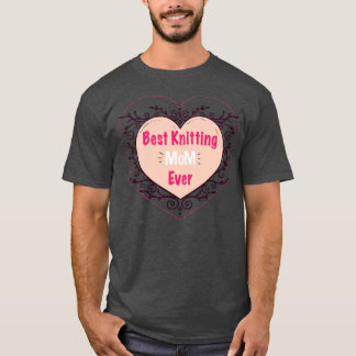 Best Knitting Mum Ever 318 T-Shirt
