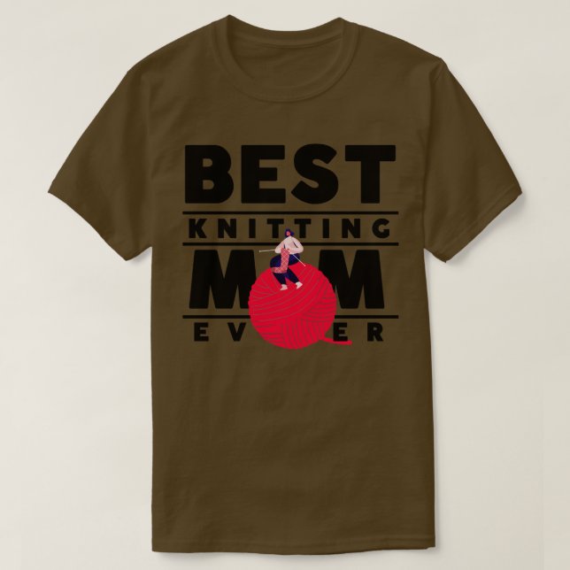 best knitting mum ever 484  T-Shirt (Design Front)