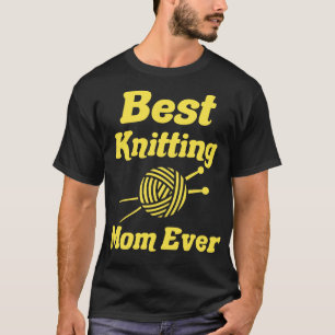 Best Knitting Mum Ever 511 T-Shirt