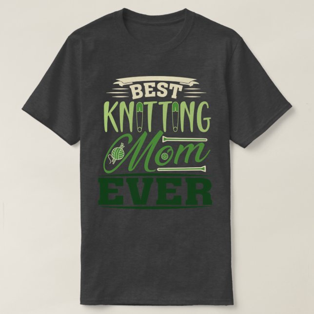 Best Knitting Mum Ever 522  T-Shirt (Design Front)