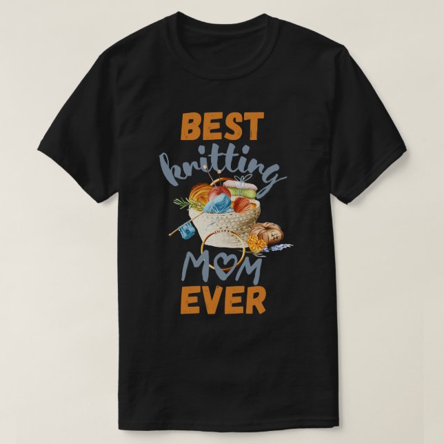 Best Knitting Mum Ever 537  T-Shirt (Design Front)