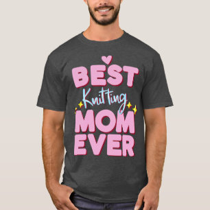 Best Knitting Mum Ever 607 T-Shirt