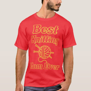 Best Knitting Mum Ever 609 T-Shirt