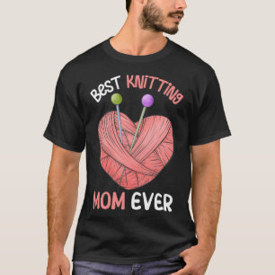 Best Knitting Mum Ever Crocheting Yarn Mother s Da T-Shirt