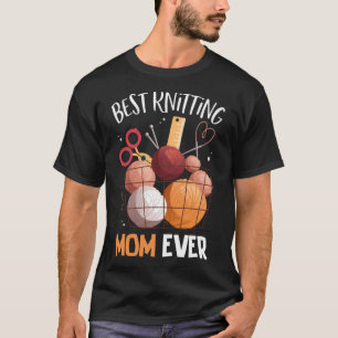 Best Knitting Mum Ever Crocheting Yarn Mother s Da T-Shirt